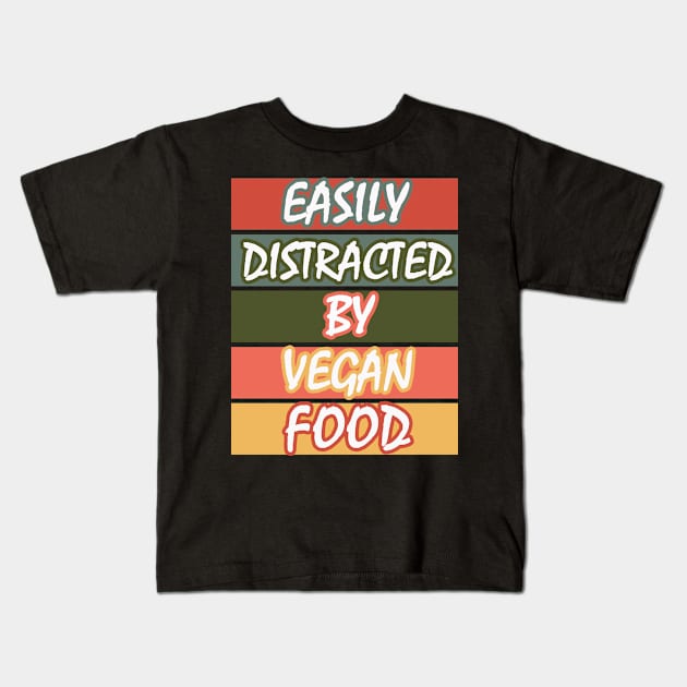 Easily Distracted By Vegan Food Kids T-Shirt by AutomaticSoul